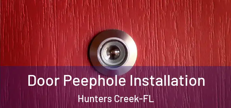 Door Peephole Installation Hunters Creek-FL