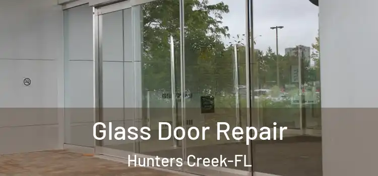  Glass Door Repair Hunters Creek-FL